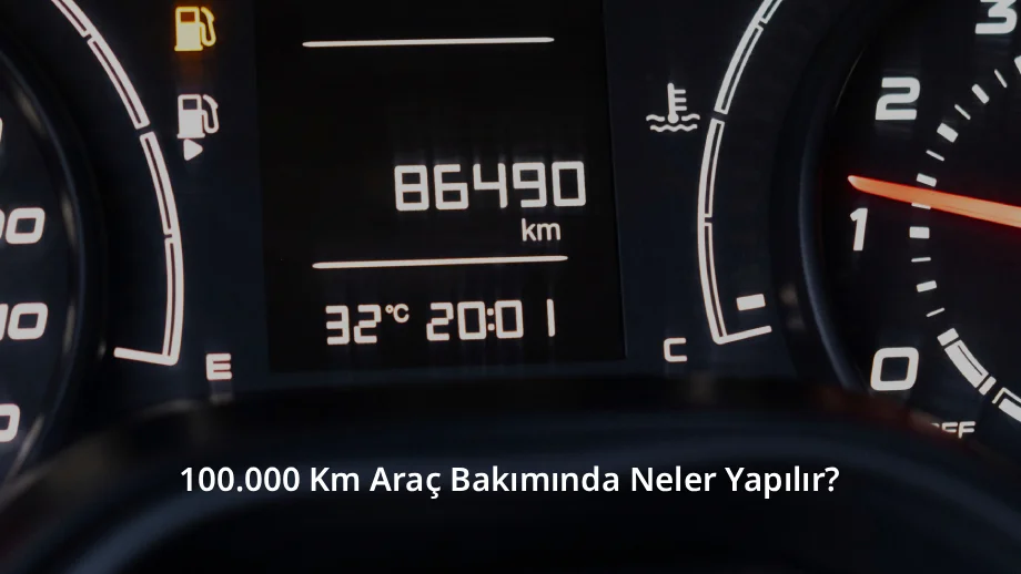 100.000 Km Araç Bakımında Neler Yapılır