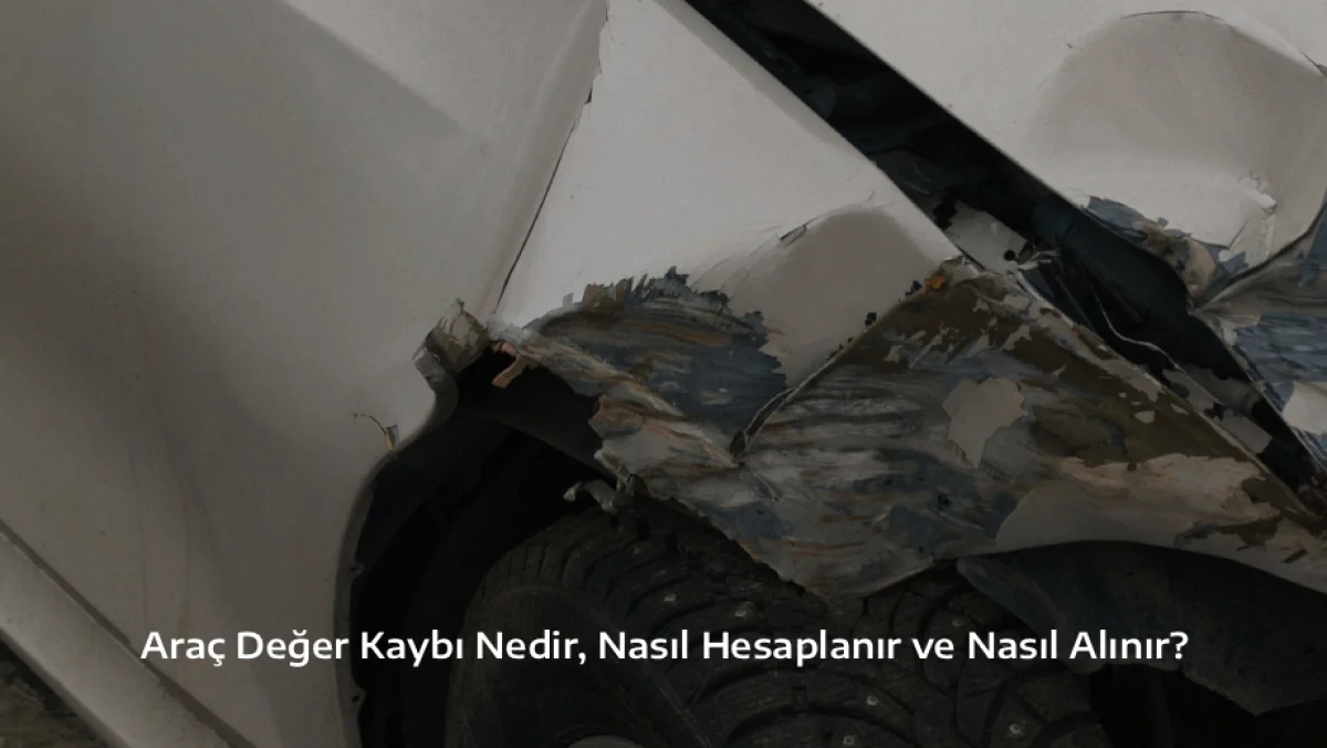 Araç Değer Kaybı Nedir, Nasıl Hesaplanır ve Nasıl Alınır