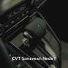 CVT Şanzıman Nedir