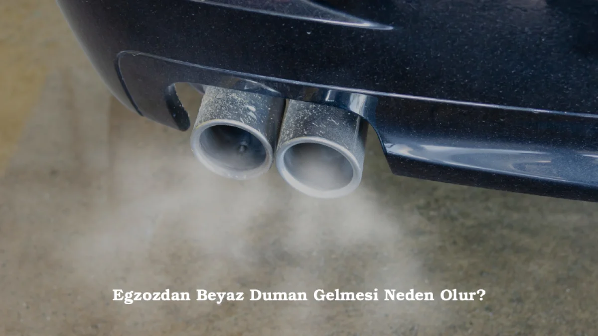 Egzozdan Beyaz Duman Gelmesi Neden Olur