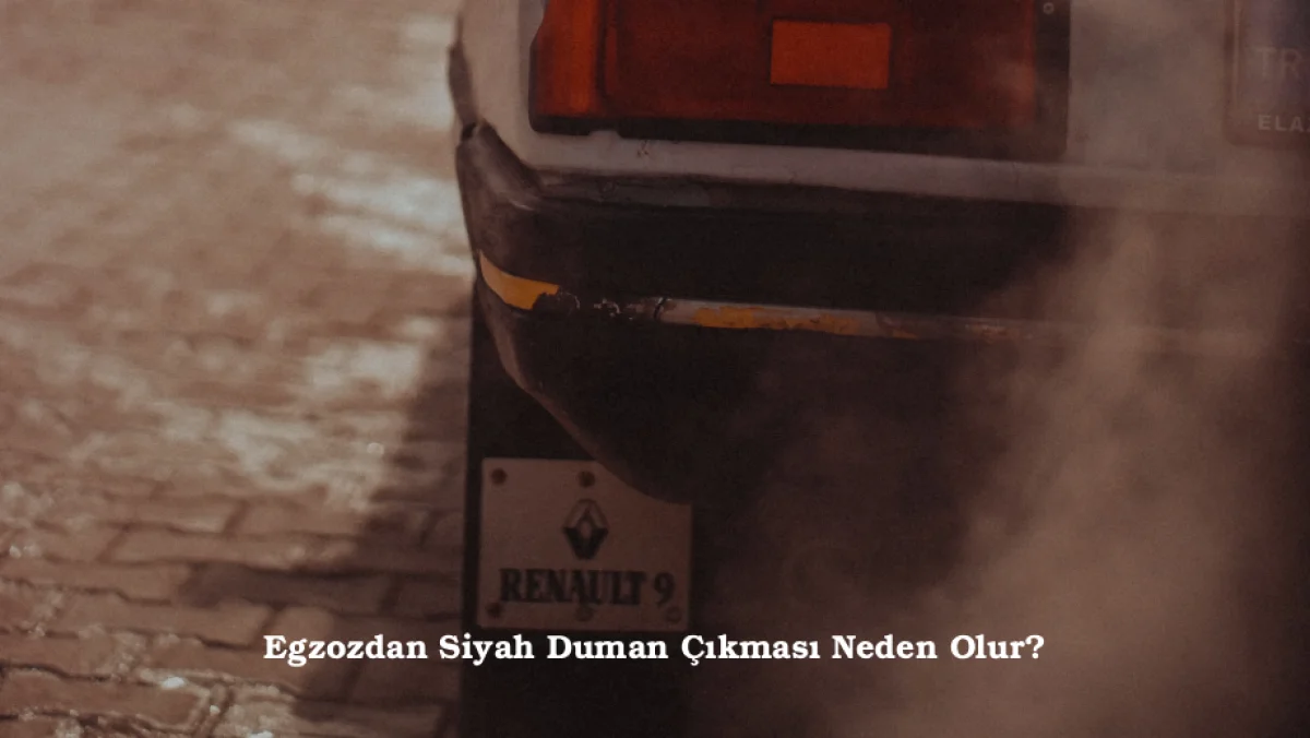 Egzozdan Siyah Duman Çıkması Neden Olur