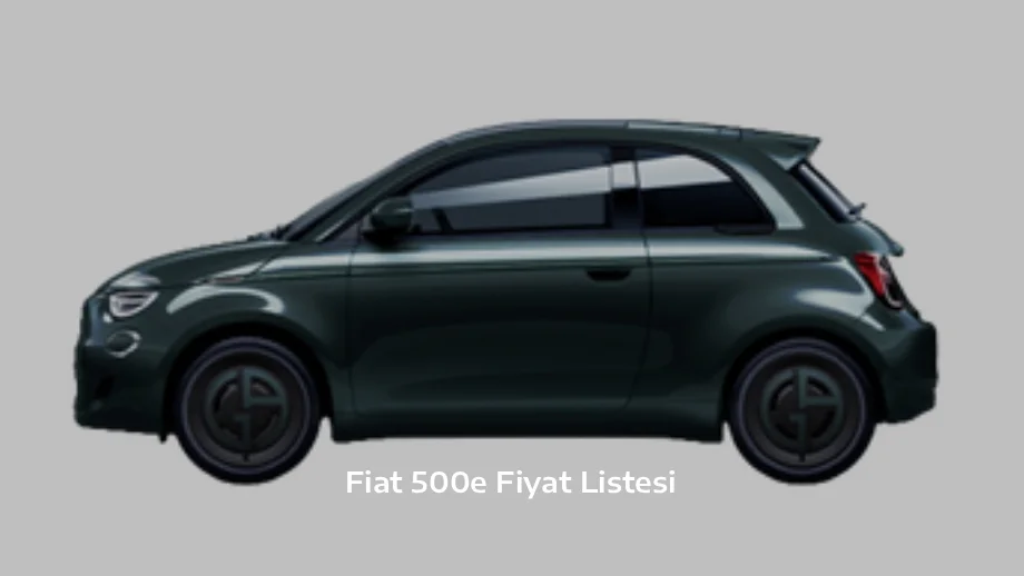 Fiat 500e Fiyat Listesi