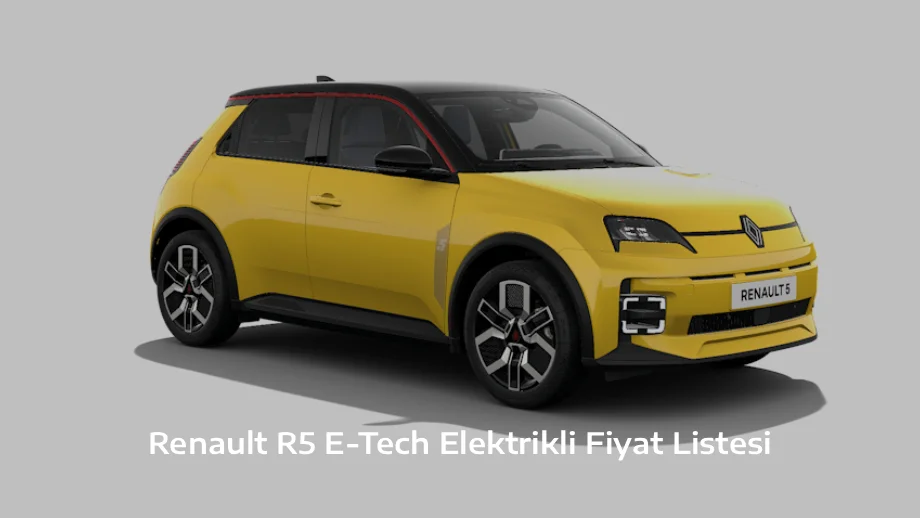 Renault R5 E-Tech Elektrikli Fiyat Listesi