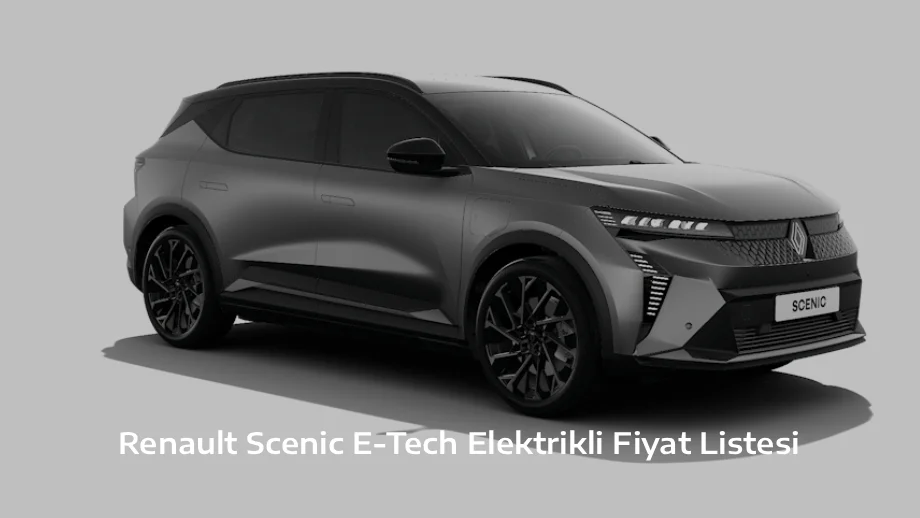 Renault Scenic E-Tech Elektrikli Fiyat Listesi