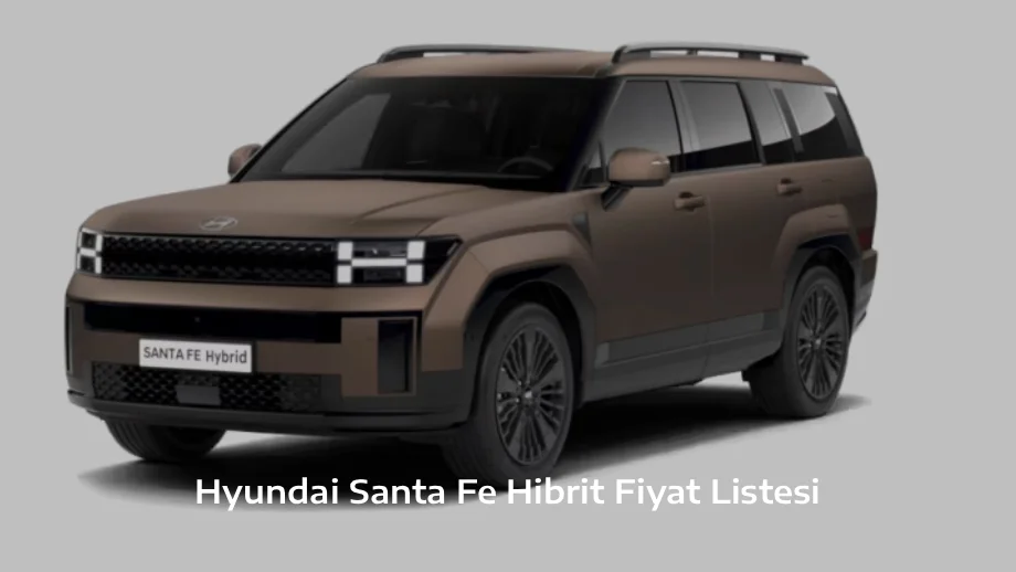 Hyundai Santa Fe Hibrit Fiyat Listesi