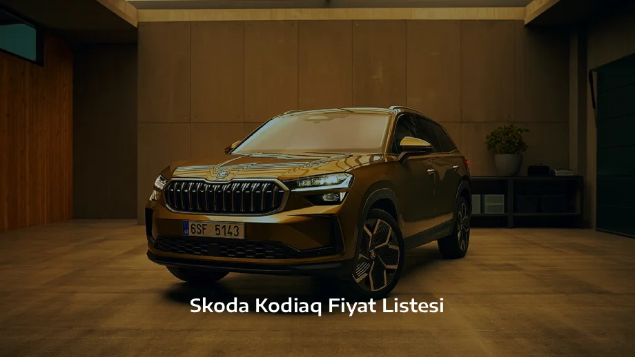 Skoda Kodiaq Fiyat Listesi