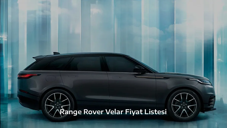 Range Rover Velar Fiyat Listesi Range Rover Velar Fiyat Listesi