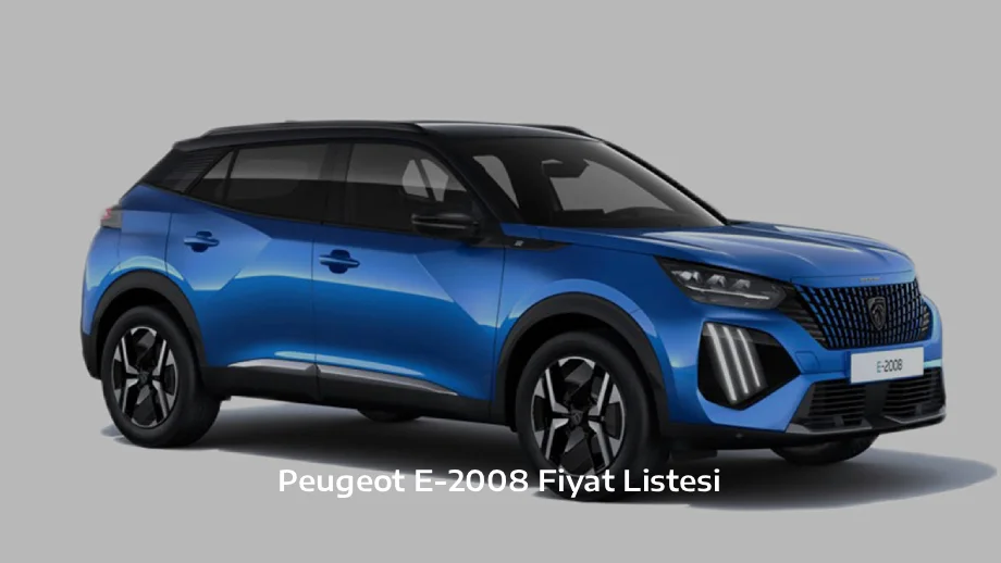 Peugeot E-2008 Fiyat Listesi