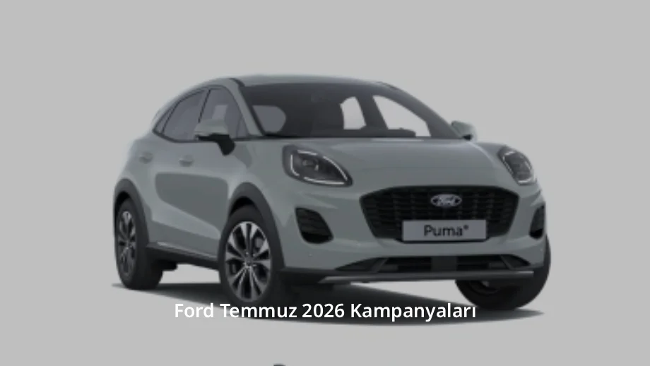Ford Temmuz 2026 Kampanyaları