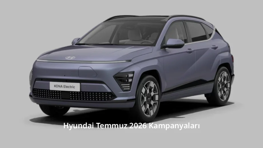 Hyundai Temmuz 2026 Kampanyaları
