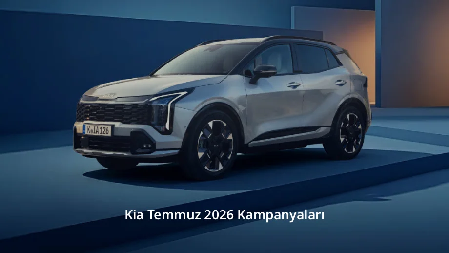 Kia Temmuz 2026 Kampanyaları
