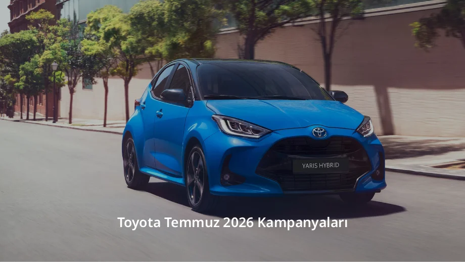Toyota Temmuz 2026 Kampanyaları