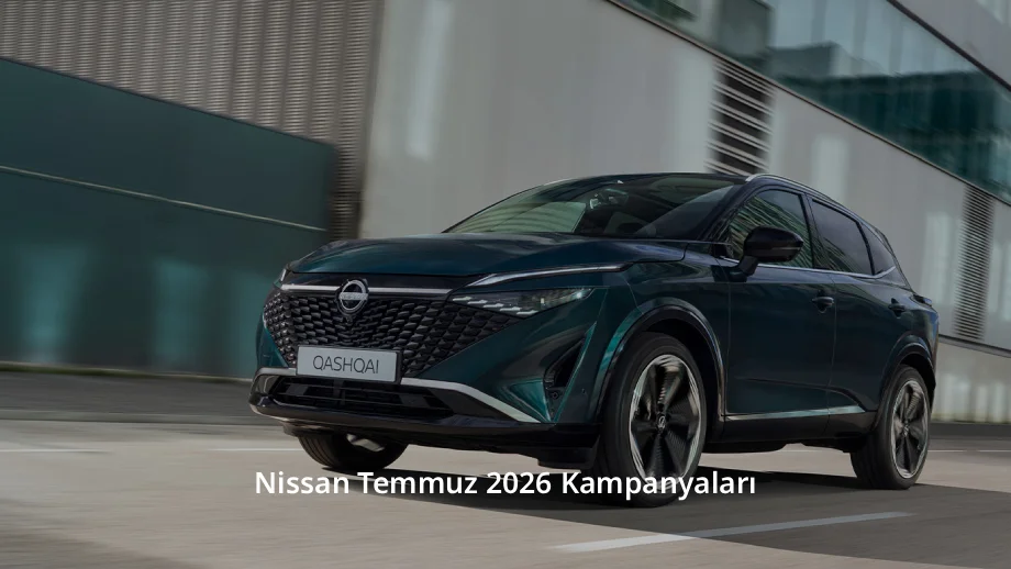 Nissan Temmuz 2026 Kampanyaları