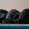 Kasksız Motor Kullanma Cezası Ne Kadar