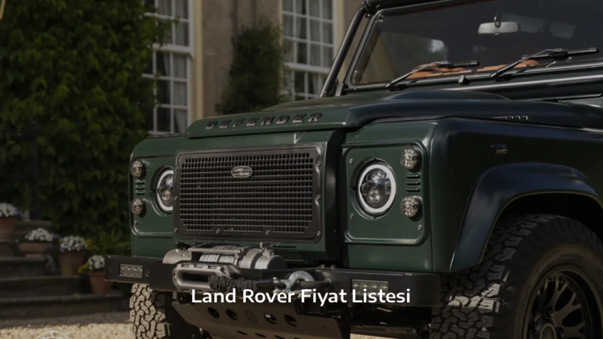 Land Rover Fiyat Listesi Temmuz 2026