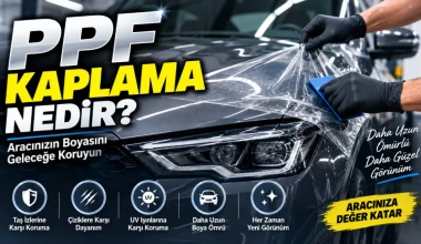 PPF Kaplama Nedir Ne İşe Yarar