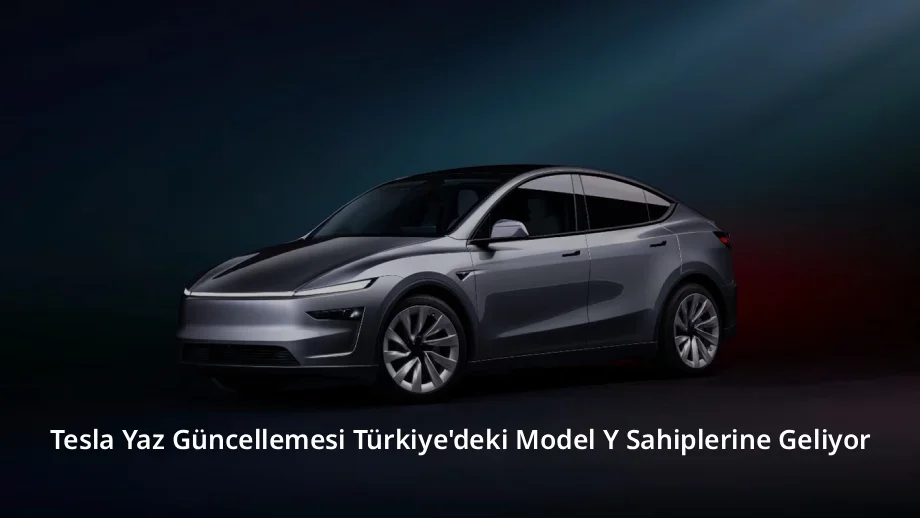 Tesla Yaz Güncellemesi Türkiye'deki Model Y Sahiplerine Geliyor