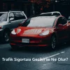 Trafik Sigortası Gecikirse Ne Olur