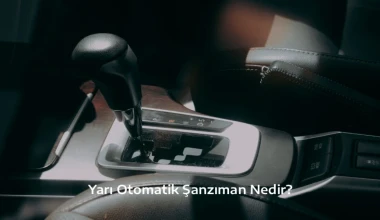 Yarı Otomatik Şanzıman Nedir? Avantajları, Dezavantajları ve Özellikleri