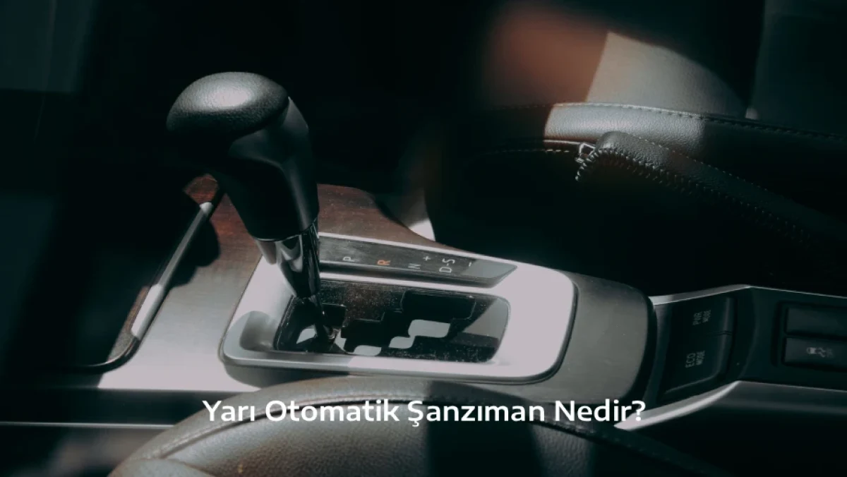 Yarı Otomatik Şanzıman Nedir